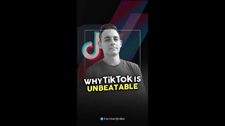 Why TikTok Is Unbeatable