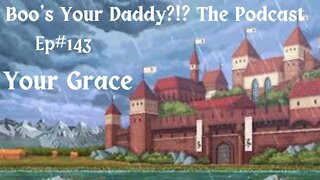 Ep#143 - Your Grace (Full Episode)