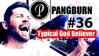 EP#36 Typical God Believer - Pangburn Podcast