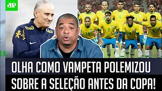 "É HORRÍVEL! O que EU NÃO GOSTO nessa Seleção do Tite é..." Vampeta POLEMIZA antes da Copa do Mundo!