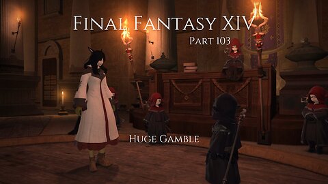 Final Fantasy XIV Part 103 - Huge Gamble