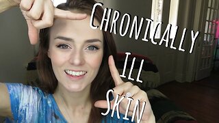 Chronically Ill Skin?
