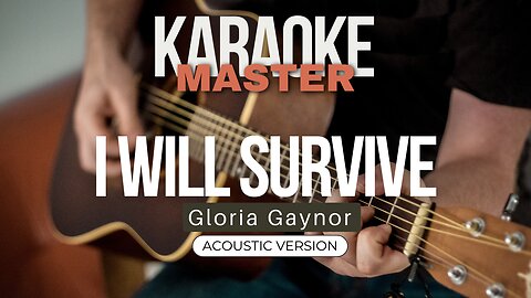 I will survive - Gloria Gaynor (Acoustic karaoke)