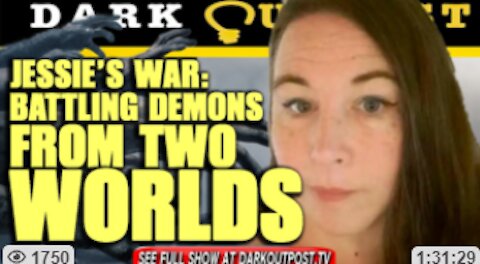 DARK OUTPOST 10-07-2021 JESSIE'S WAR: BATTLING DEMONS FROM TWO WEORLDS