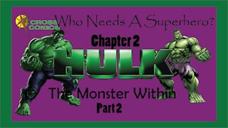Who Needs a Superhero? Ch 2 The Hulk The Monster Within Part 2