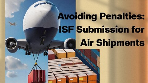 What Happens If ISF is Not Submitted for Air Shipments?