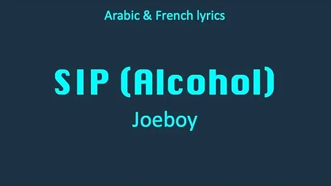 SIP Alcohol - Joeboy (Arabic & French lyrics)