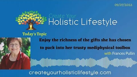 Create Your Holistic Lifestyle - Frances Pullin