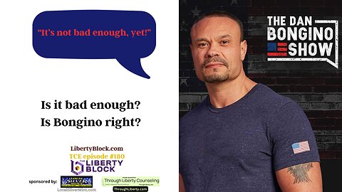 Is it bad enough yet? Is Bongino right?