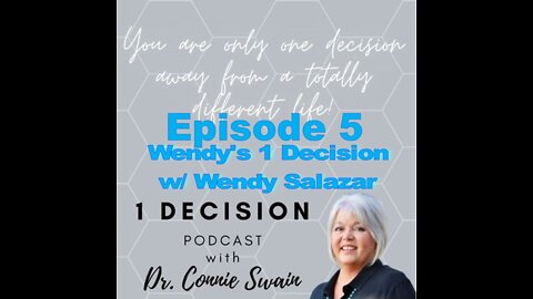 Episode 5 - Wendy's 1 Decision w/ Wendy Salazar