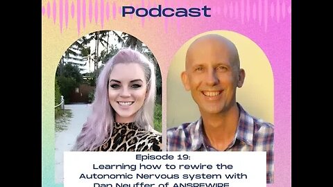 19. Learning how to rewire the Autonomic Nervous System with Dan Neuffer