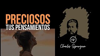 Preciosos tus pensamientos (Salmo 139:17) Devocional de hoy Charles Spurgeon