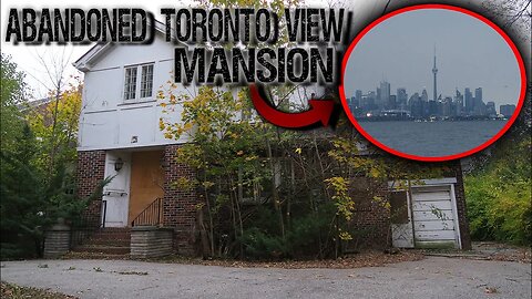 ABANDONED TORONTO WATERFRONT VIEW MANSION