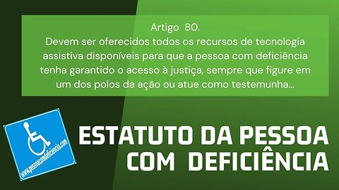 Estatuto da Pessoa com Deficiência - Art. 80 Devem ser oferecidos todos os recursos de tecnologia