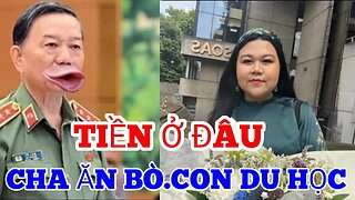 Tiền ở Đâu RA - Cho Bộ Trưởng Tô Lâm Ăn Bò. Con Du Học ?