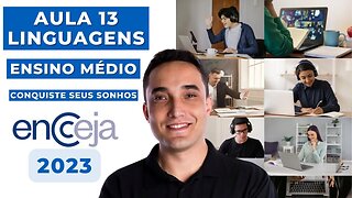 AULA 13 - LINGUAGENS - ENSINO MÉDIO - ENCCEJA 2023