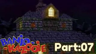 Banjo Kazooie Part:07 - Mad Monster Mansion