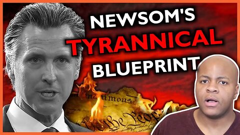 Gavin Newsom Proposes A Leftist Blueprint for Tyranny