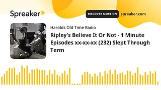 Ripley's Believe It Or Not - 1 Minute Episodes xx-xx-xx (232) Slept Through Term