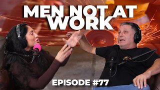 Men Not At Work - ManTFup Podcast - S3 Episode #77