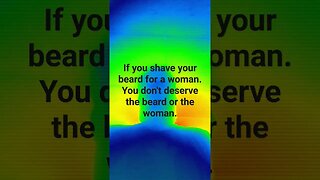 If You Shave Your Beard For A Woman