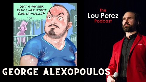 The Lou Perez Podcast Episode 50 - George Alexopoulos