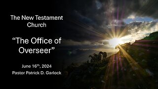 The Book of 1 Timothy 3:1-13 - "The Office Of Overseer"