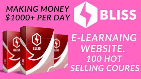 BLISS! E-learning Website. 100 Hot selling course. And making money $1000+ per day.