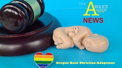 The Awake Nation News 06.14.2023 Oregon Bans Christian Adoptions!