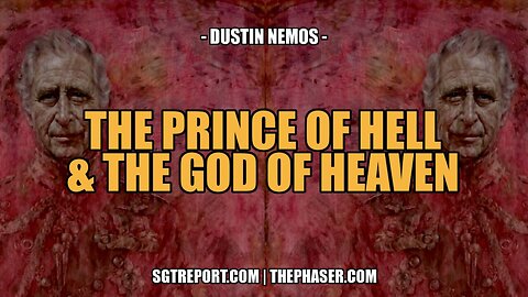 SGT Report Update - THE PRINCE OF HELL & THE GOD OF HEAVEN - Dustin Nemos