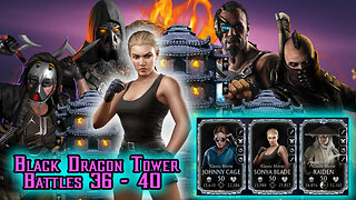 MK Mobile. Black Dragon Tower Battles 36 - 40