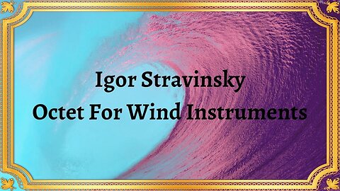 Igor Stravinsky Octet For Wind Instruments