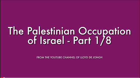 The Palestinian Occupation of Israel - Pt 1/8