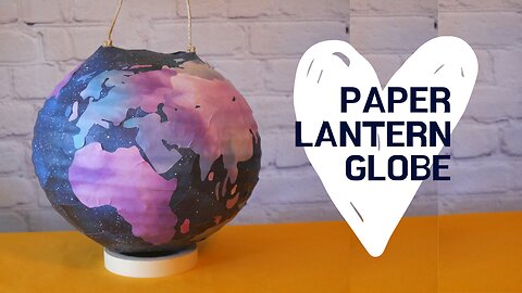 Paper Lantern Globe Craft DIY for Kids