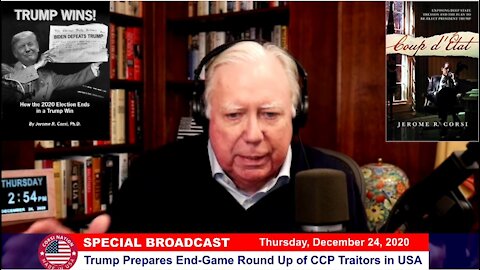 Dr Corsi SPECIAL BROADCAST 12-24-20: Trump Prepares End-Game Round Up of CCP Traitors in USA