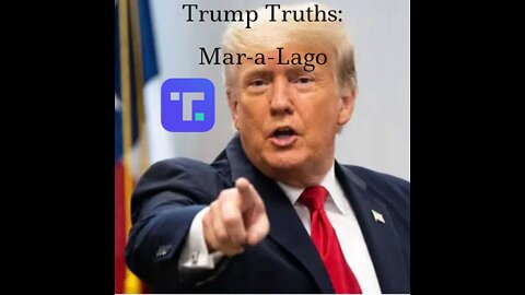 Trump Truths: Mara-a-Lago