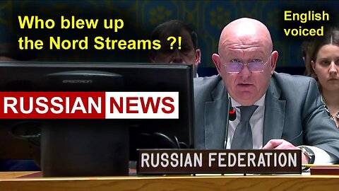 Who blew up the Nord Stream gas pipelines?! Russia, Nebenzya, UN Security Council