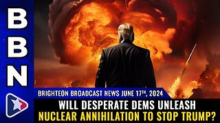 Will desperate Dems unleash NUCLEAR ANNIHILATION to stop Trump