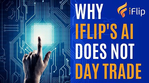 Why iFlip A.I. DOES NOT DAY TRADE or SCALP INTRADAY