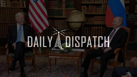 Daily Dispatch: Biden and Putin Open Summit