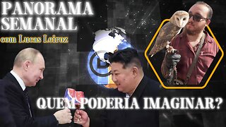 Panorama Semanal - Quem Poderia Imaginar? - Com @leiroz_lucas