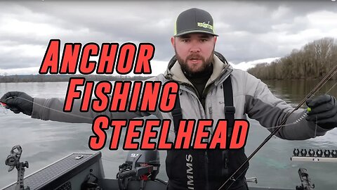 "How To" Anchor Fish For Steelhead | Big River Fishing Tactics.