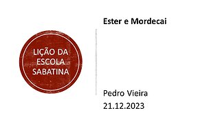 Lição da escola sabatina: Ester e Mordecai. 21.12.2023