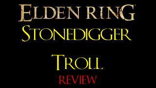 Elden Ring - Stonedigger Troll - Review