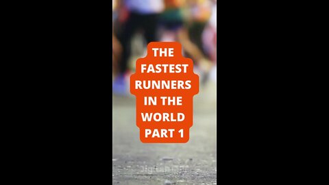 Part 1: The Fastest Runners in the World