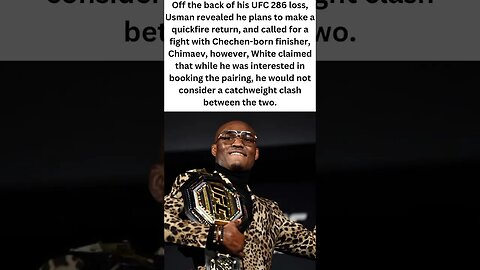 The next bout between Kamaru Usman and Khamzat Chimaev is dismissed by Dana White
