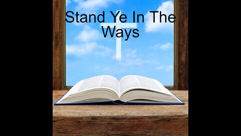 Stand Ye In The Ways