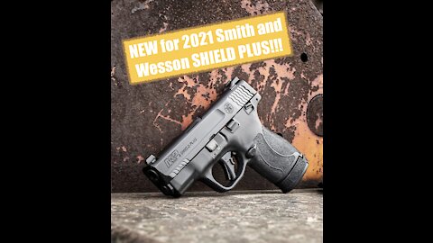 NEW for 2021 Smith and Wesson SHIELD PLUS! 3 EXTRA rounds in a LIGHTER platform, WHAT'S NOT TO LIKE?