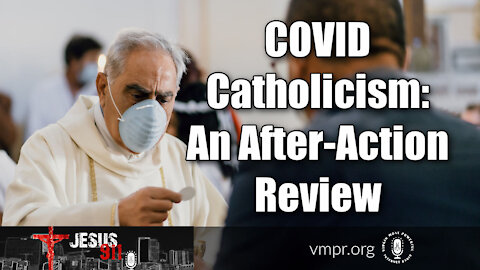 24 Jun 21, Jesus 911: COVID Catholicism: An After-Action Review