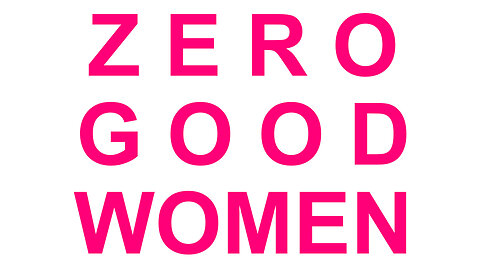 Zero Good Women Out of a Thousand